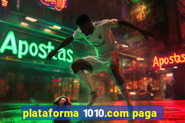 plataforma 1010.com paga